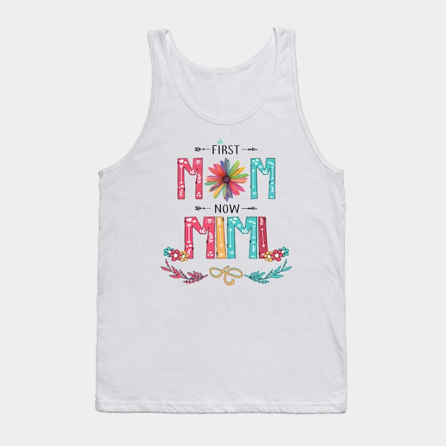 First Mom Now Mimi Wildflowers Happy Mothers Day Tank Top by KIMIKA